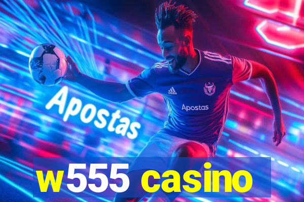 w555 casino